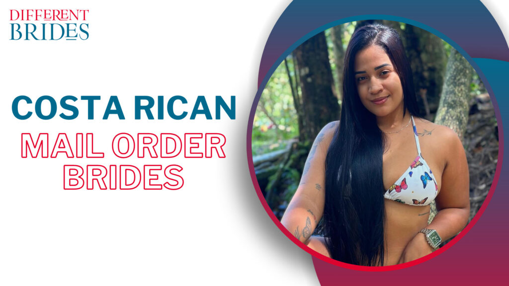 Meet Costa Rican Mail Order Bride Online: Best Sites to Find a Costa Rican Wife