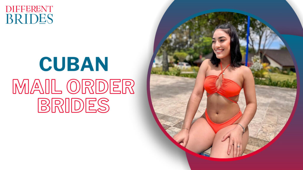 Meet Cuban Mail Order Bride Online: Best Sites to Find a Cuban Wife