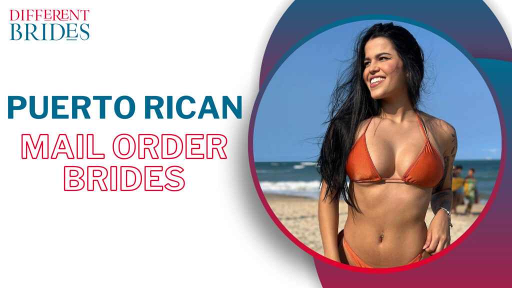 Meet Puerto Rican Mail Order Bride Online: Best Sites to Find a Puerto Rican Wife